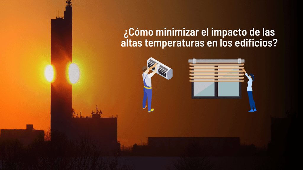 Consejos para que la temporada de calor no afecte el desempeño energético de los edificios